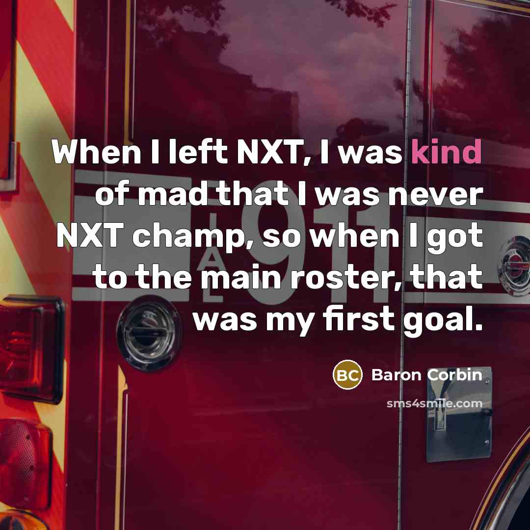 “When I left NXT, I was kind of mad that…” quote by Baron Corbin
