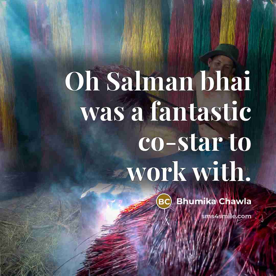 “Oh Salman bhai was a fantastic co-star to work with.…” quote by Bhumika Chawla