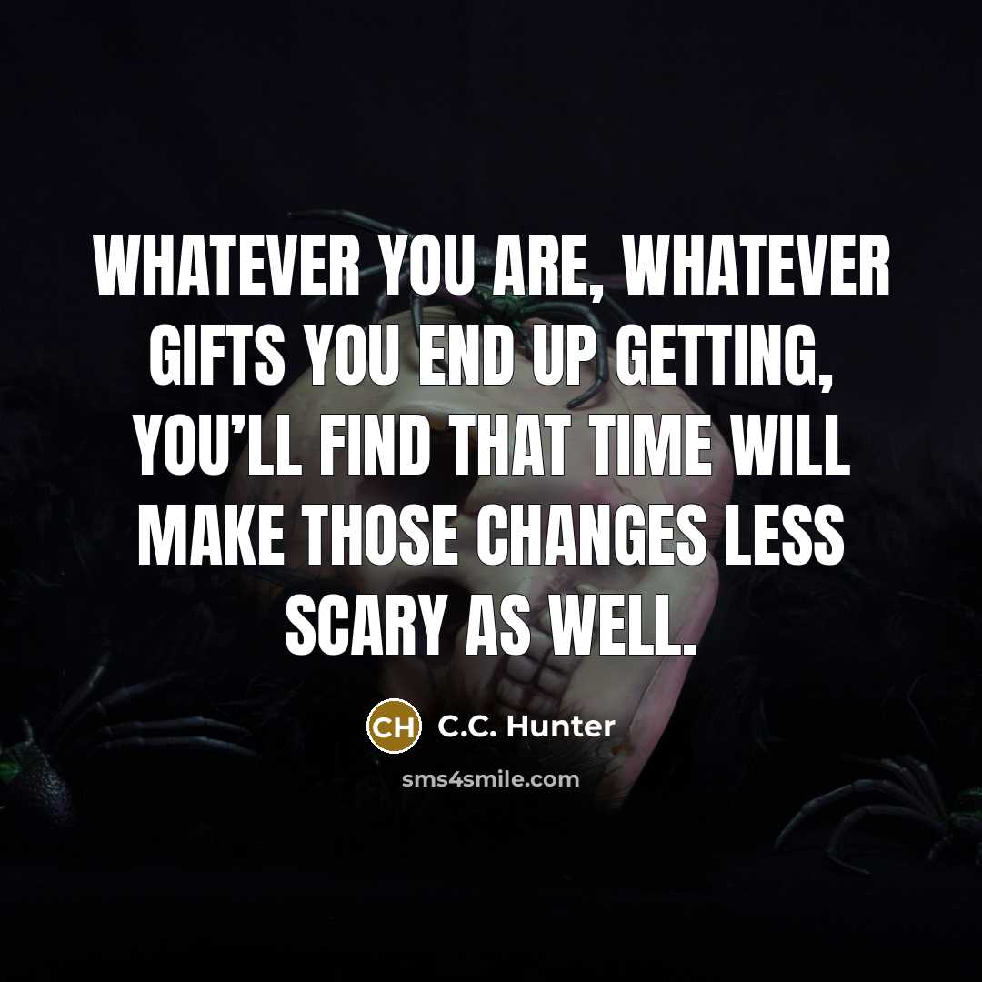 “Whatever you are, whatever gifts you end up getting, you’ll…” quote by C.C. Hunter