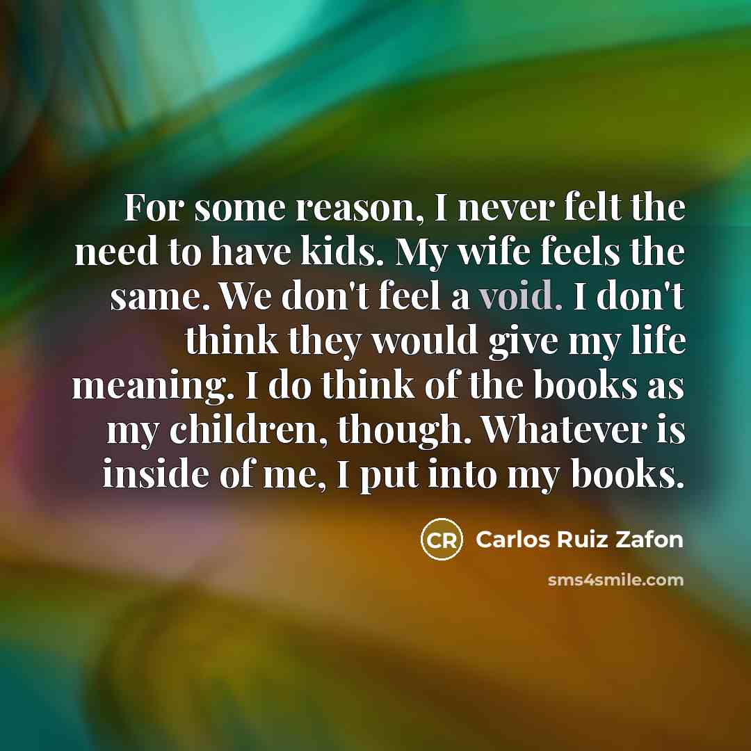 “For some reason, I never felt the need to have…” quote by Carlos Ruiz Zafon