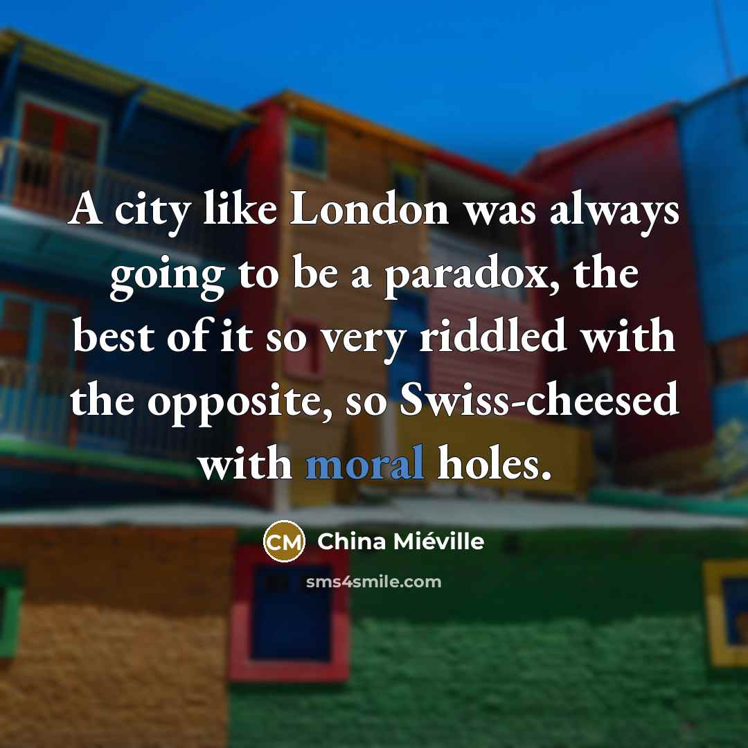 “A city like London was always going to be a…” quote by China Mieville
