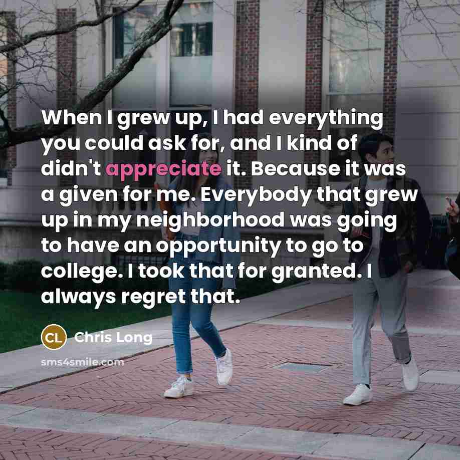 “When I grew up, I had everything you could ask…” quote by Chris Long