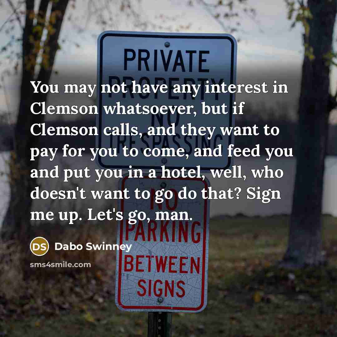 “You may not have any interest in Clemson whatsoever, but…” quote by Dabo Swinney