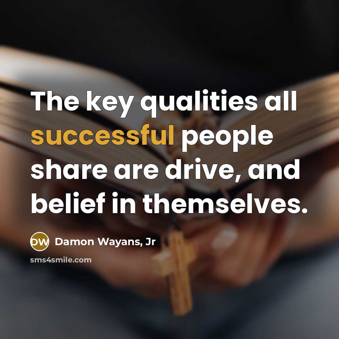 “The key qualities all successful people share are drive, and…” quote by Damon Wayans, Jr