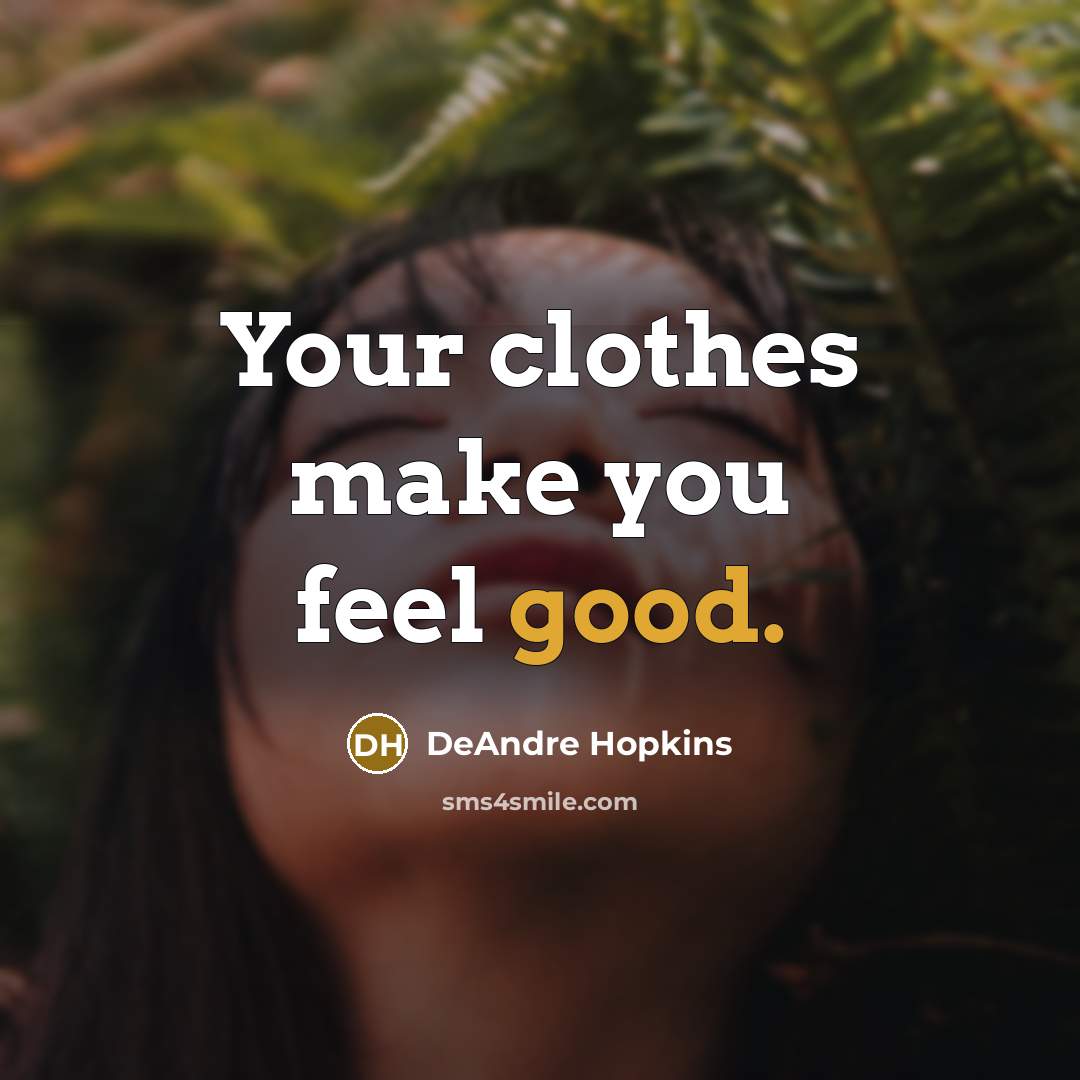 “Your clothes make you feel good.…” quote by DeAndre Hopkins