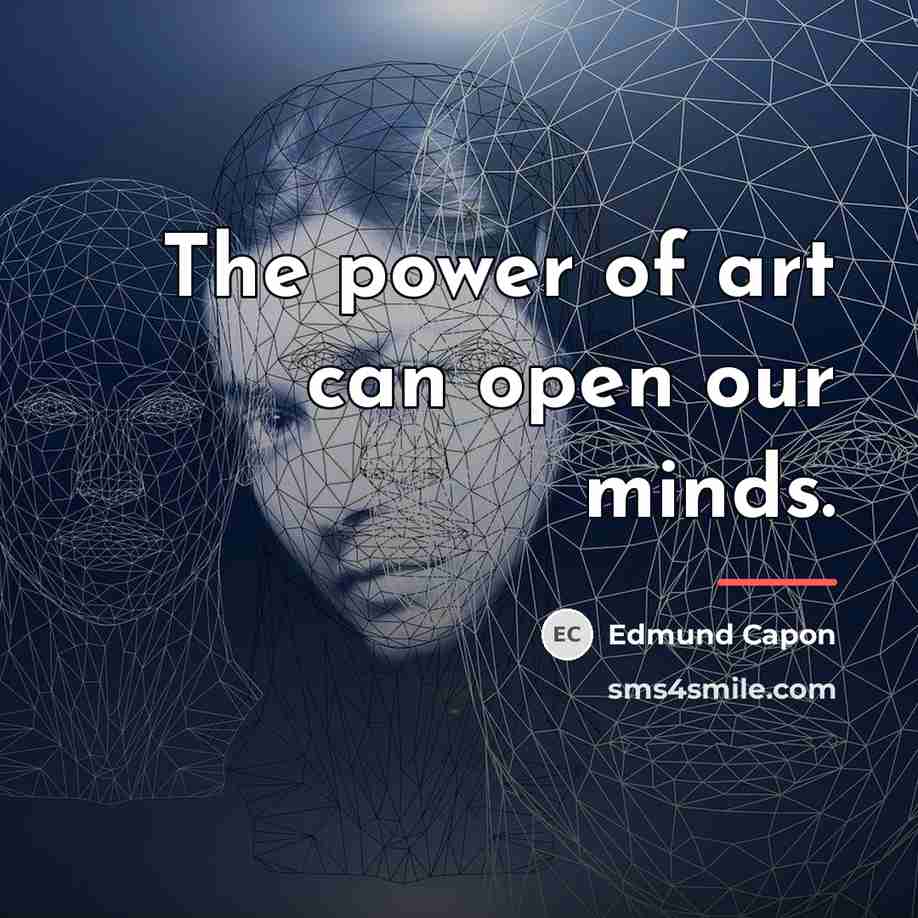 “The power of art can open our minds.…” quote by Edmund Capon