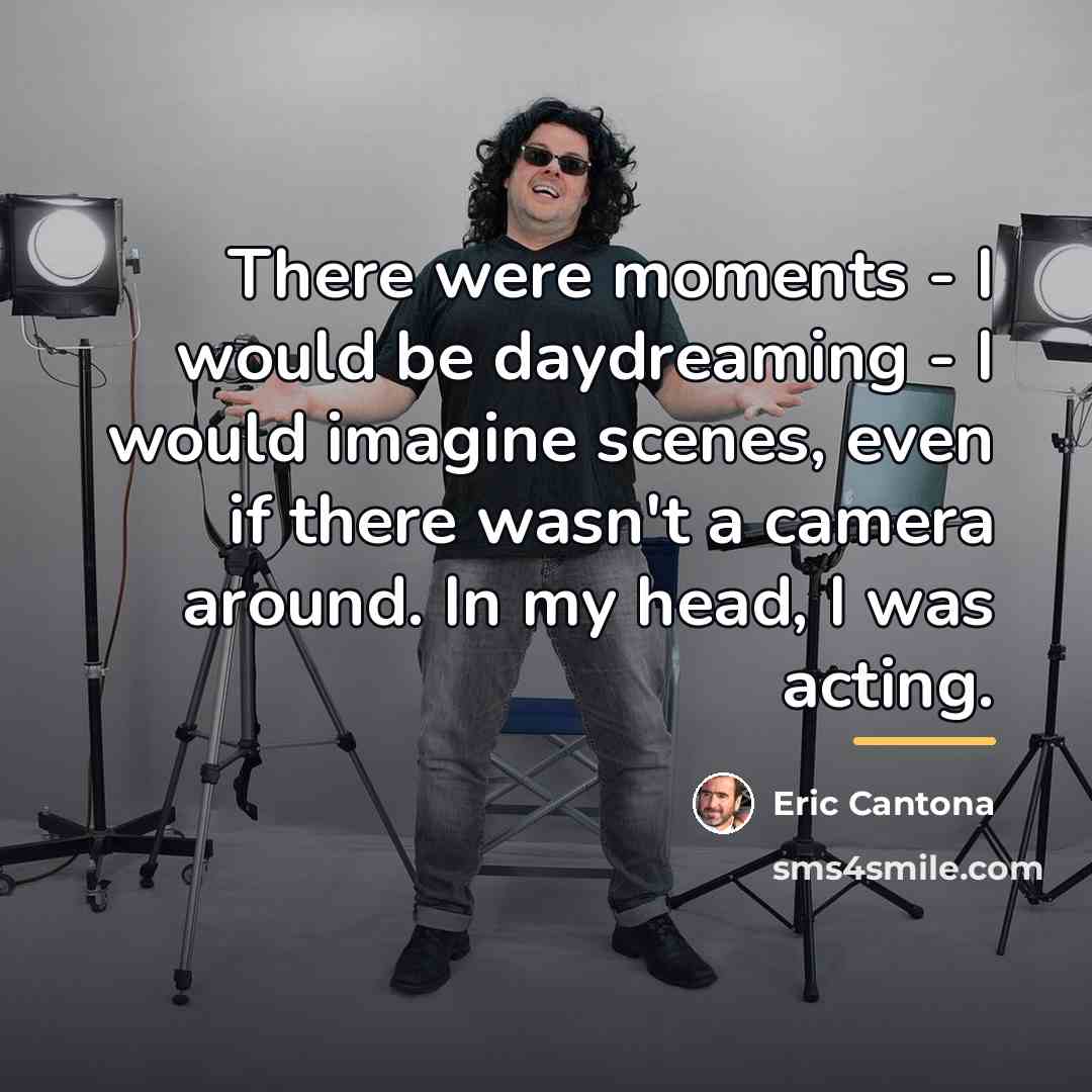 “There were moments - I would be daydreaming - I…” quote by Eric Cantona