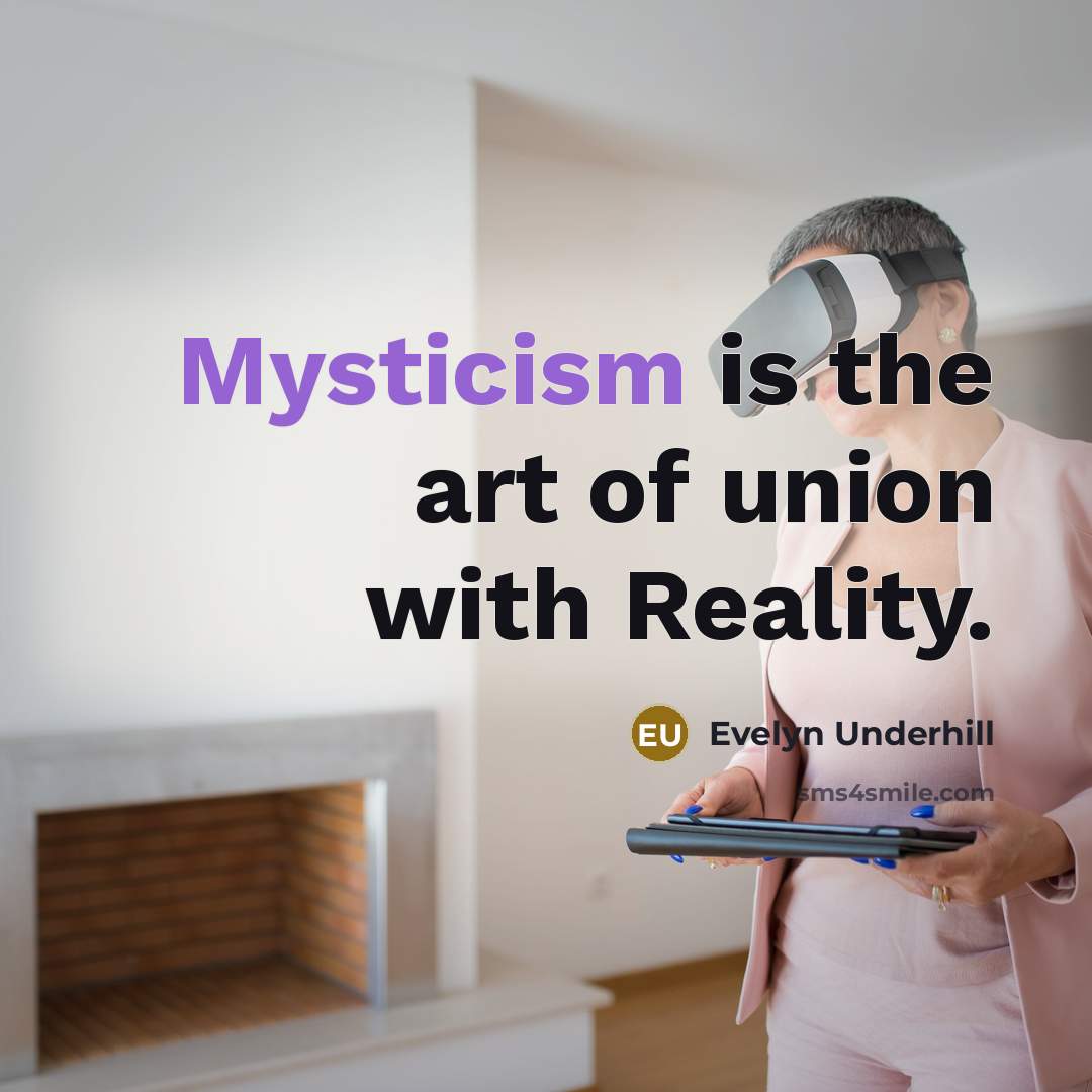 “Mysticism is the art of union with Reality.…” quote by Evelyn Underhill