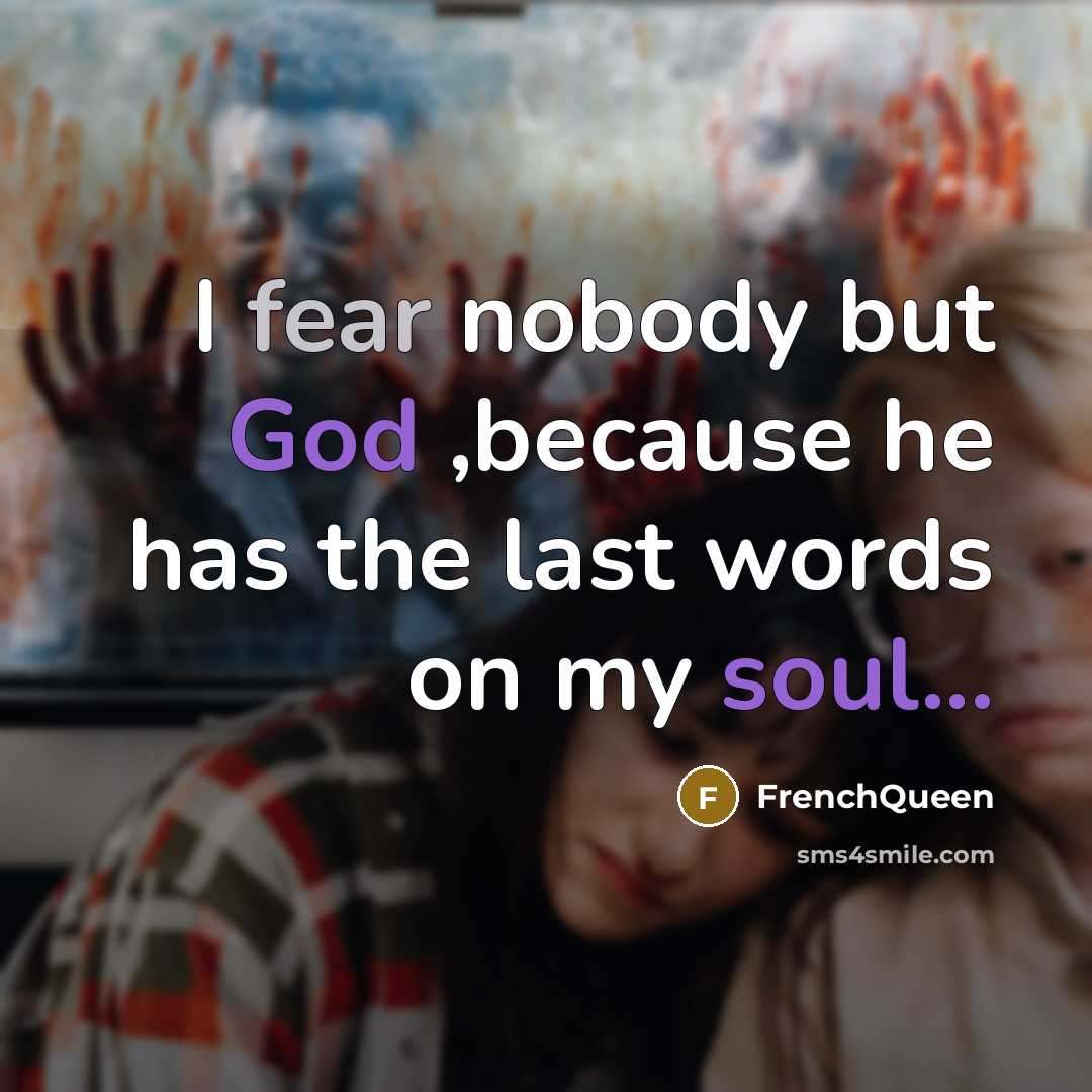 “I fear nobody but God ,because he has the last…” quote by Frenchqueen