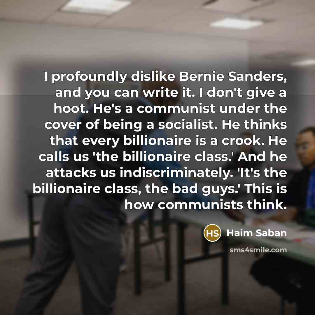 “I profoundly dislike Bernie Sanders, and you can write it.…” quote by Haim Saban