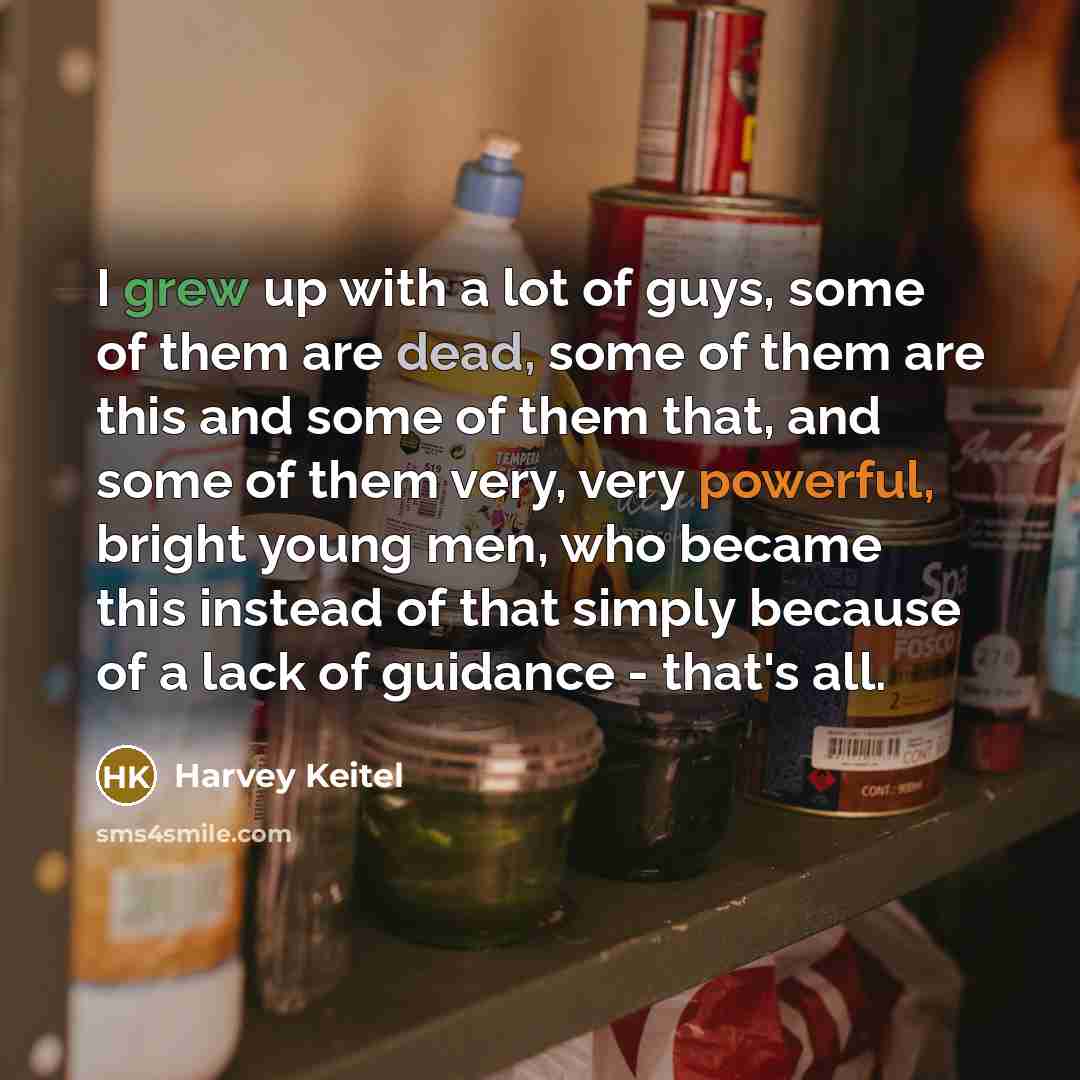 “I grew up with a lot of guys, some of…” quote by Harvey Keitel