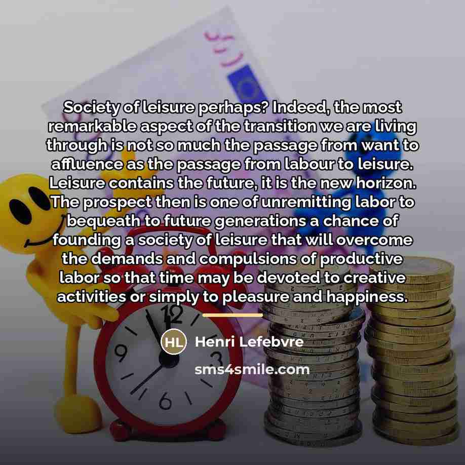 “Society of leisure perhaps? Indeed, the most remarkable aspect of…” quote by Henri Lefebvre