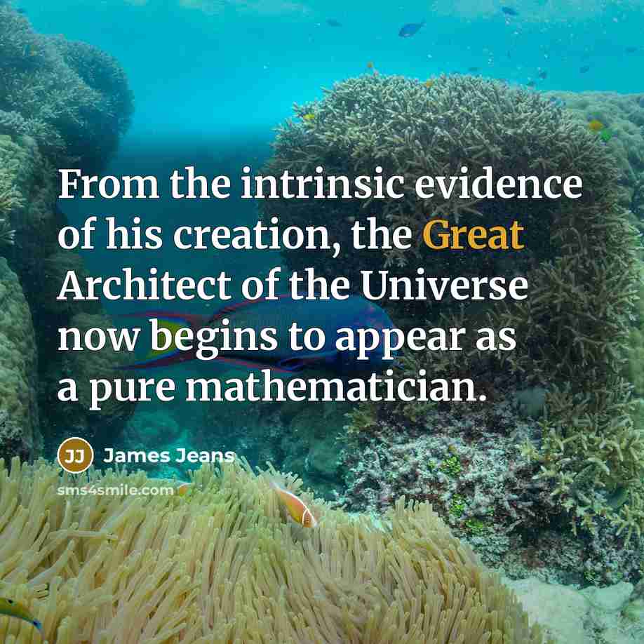 “From the intrinsic evidence of his creation, the Great Architect…” quote by James Jeans