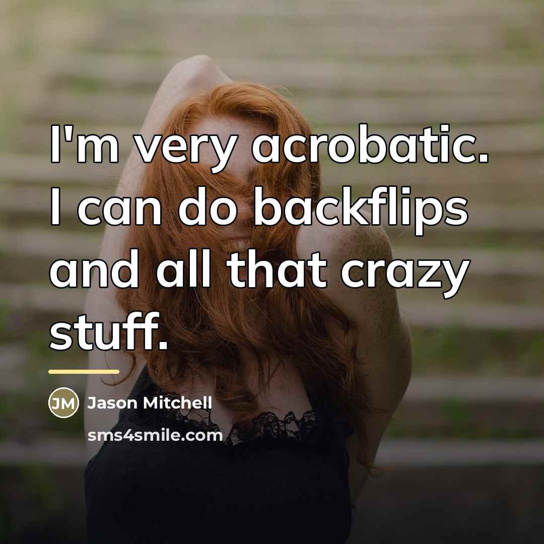 “I'm very acrobatic. I can do backflips and all that…” quote by Jason Mitchell