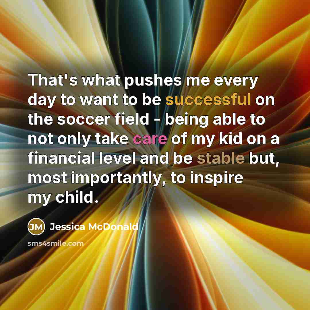 “That's what pushes me every day to want to be…” quote by Jessica McDonald