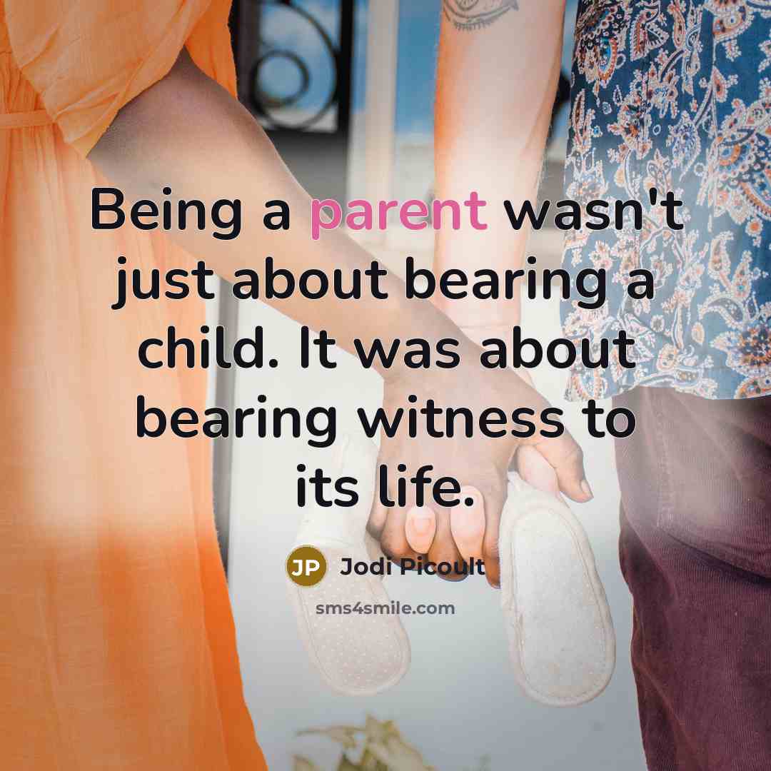 “Being a parent wasn't just about bearing a child. It…” quote by Jodi Picoult