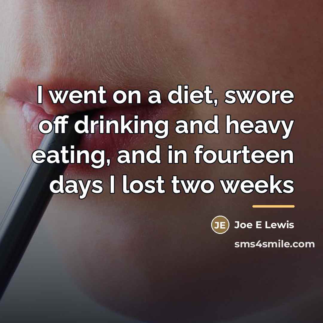 “I went on a diet, swore off drinking and heavy…” quote by Anonymous