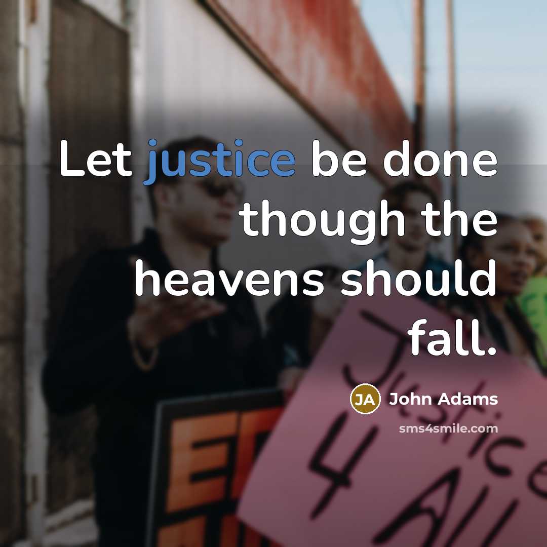 “Let justice be done though the heavens should fall.…” quote by John Adams