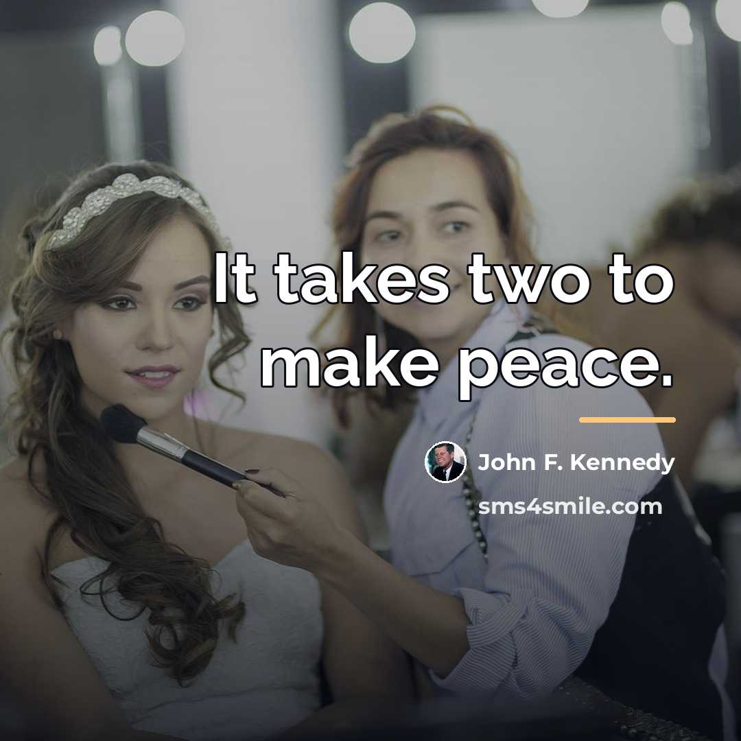 “It takes two to make peace.…” quote by John F. Kennedy