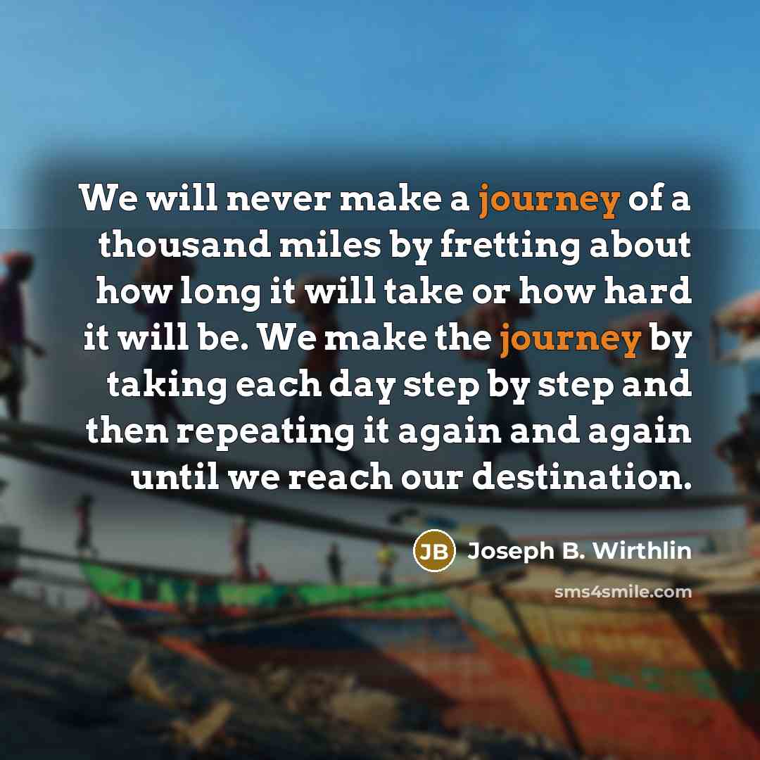 “We will never make a journey of a thousand miles…” quote by Joseph B. Wirthlin