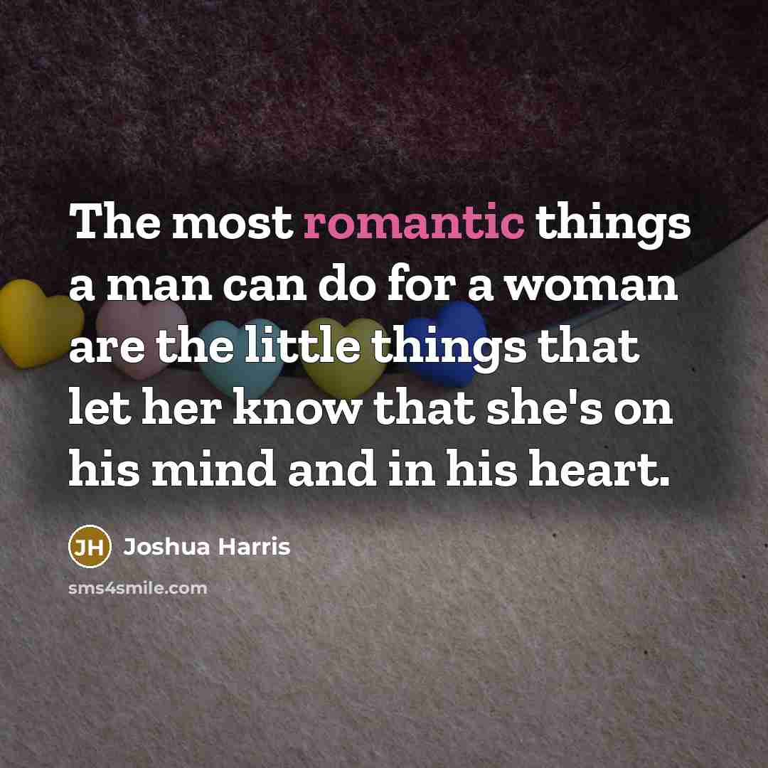 “The most romantic things a man can do for a…” quote by Joshua Harris