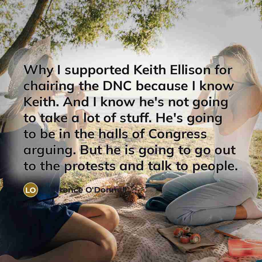 “Why I supported Keith Ellison for chairing the DNC because…” quote by Lawrence O'Donnell