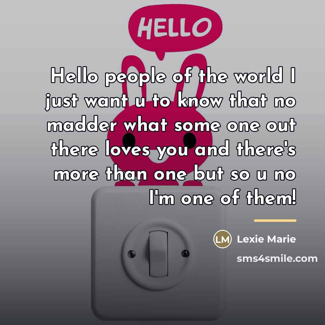 “Hello people of the world I just want u to…” quote by Lexie Marie