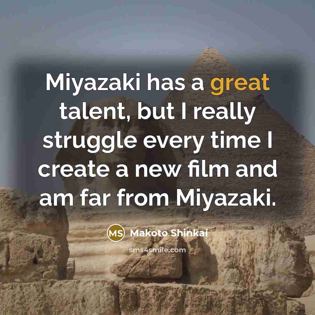 “Miyazaki has a great talent, but I really struggle every…” quote by Makoto Shinkai