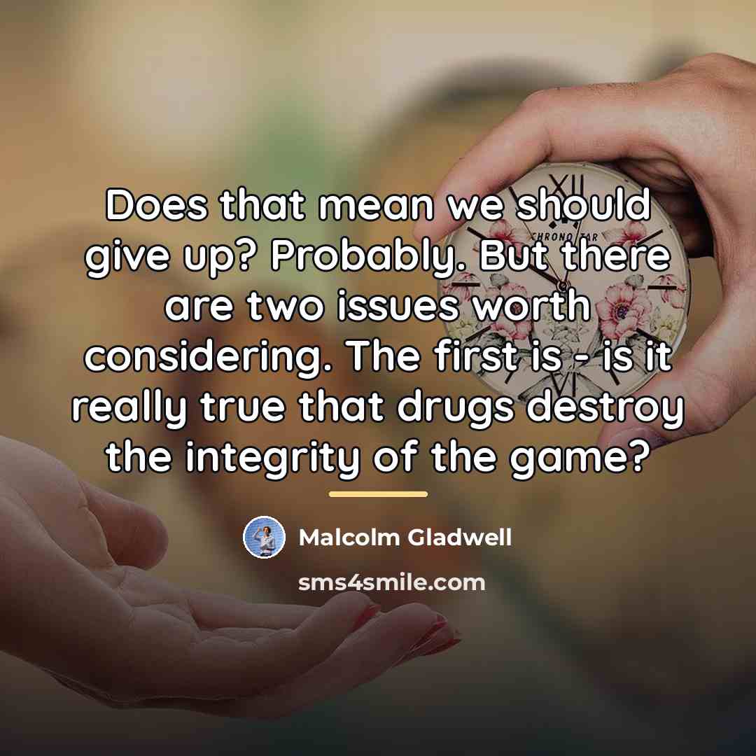 “Does that mean we should give up? Probably. But there…” quote by Malcolm Gladwell