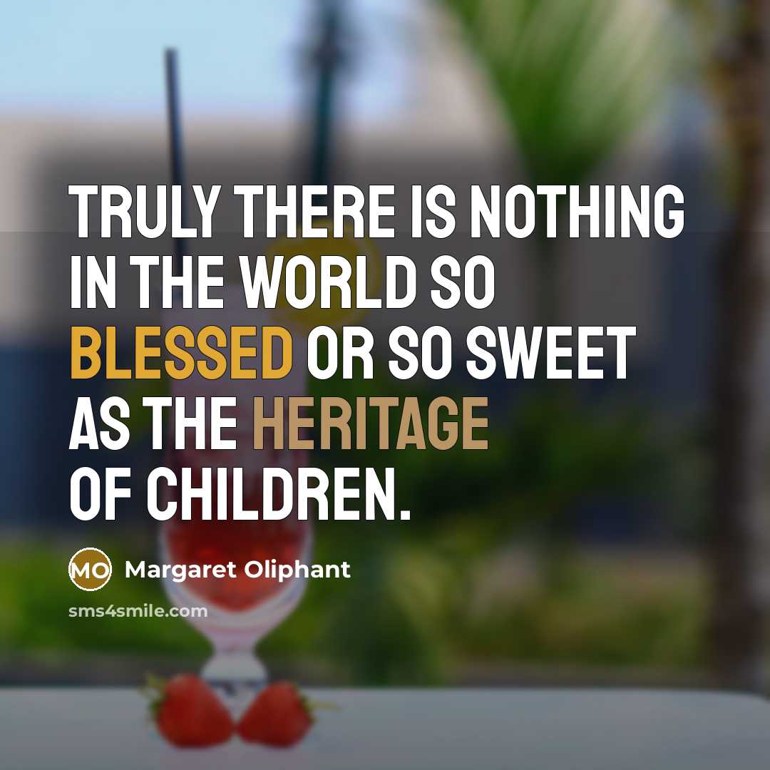 “Truly there is nothing in the world so blessed or…” quote by Margaret Oliphant