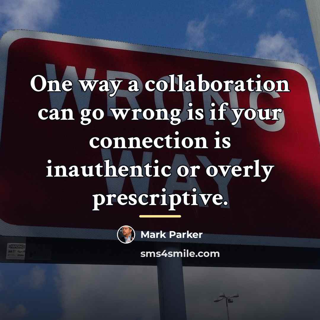 “One way a collaboration can go wrong is if your…” quote by Mark Parker