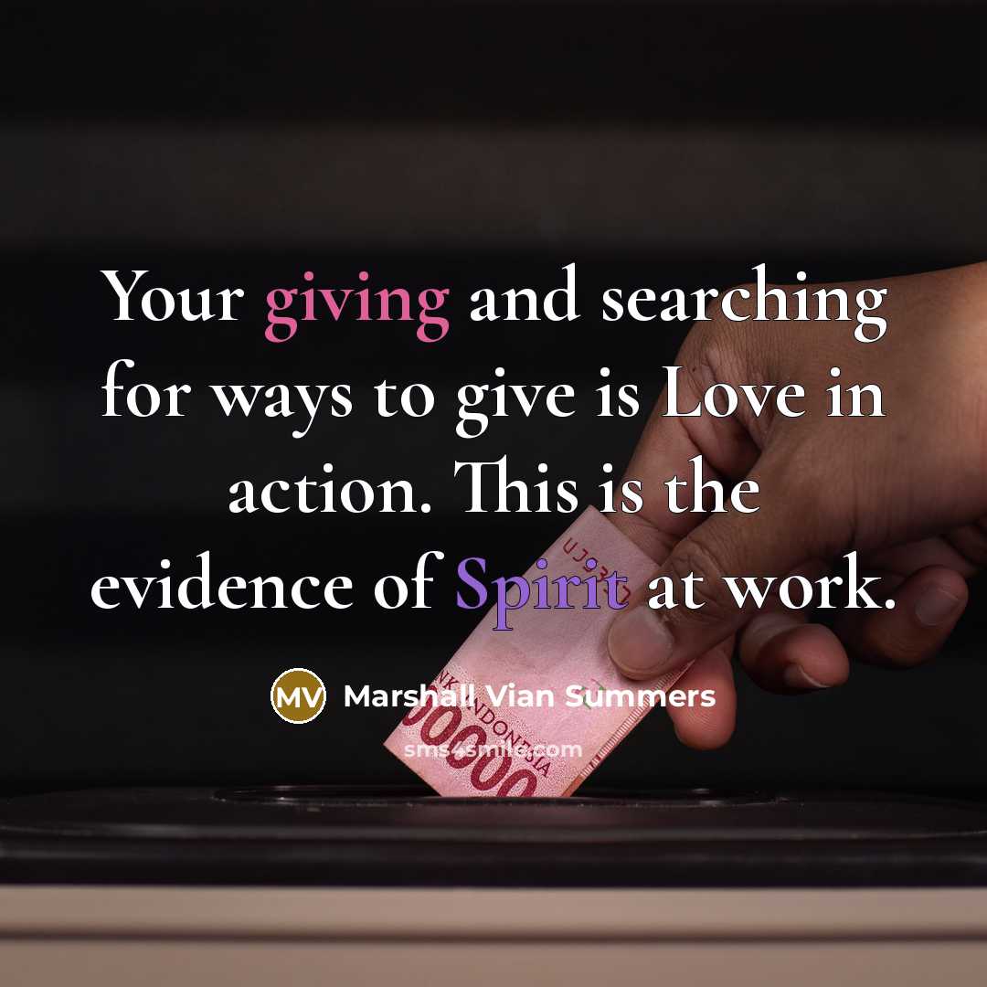 “Your giving and searching for ways to give is Love…” quote by Marshall Vian Summers