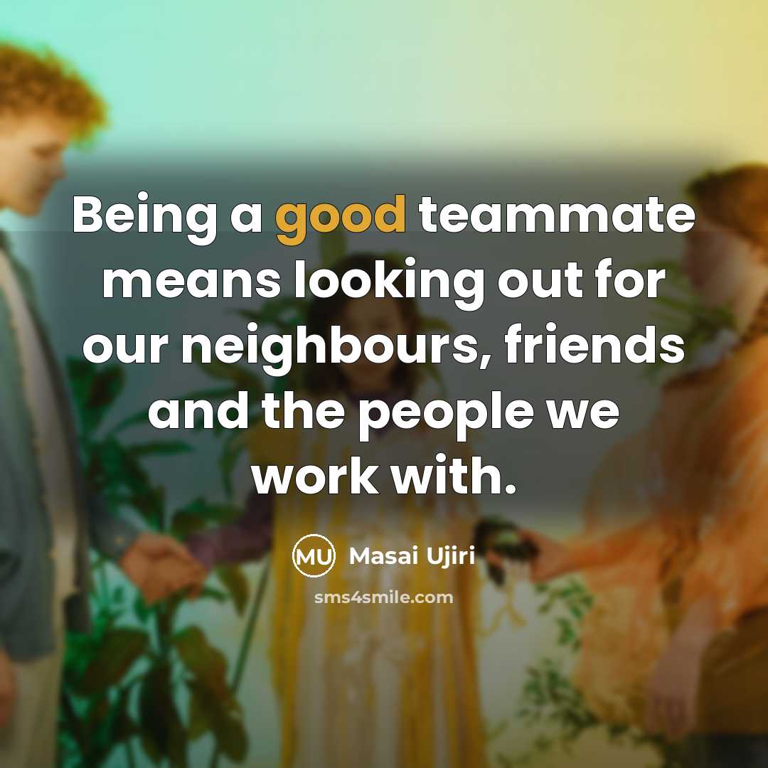 “Being a good teammate means looking out for our neighbours,…” quote by Masai Ujiri