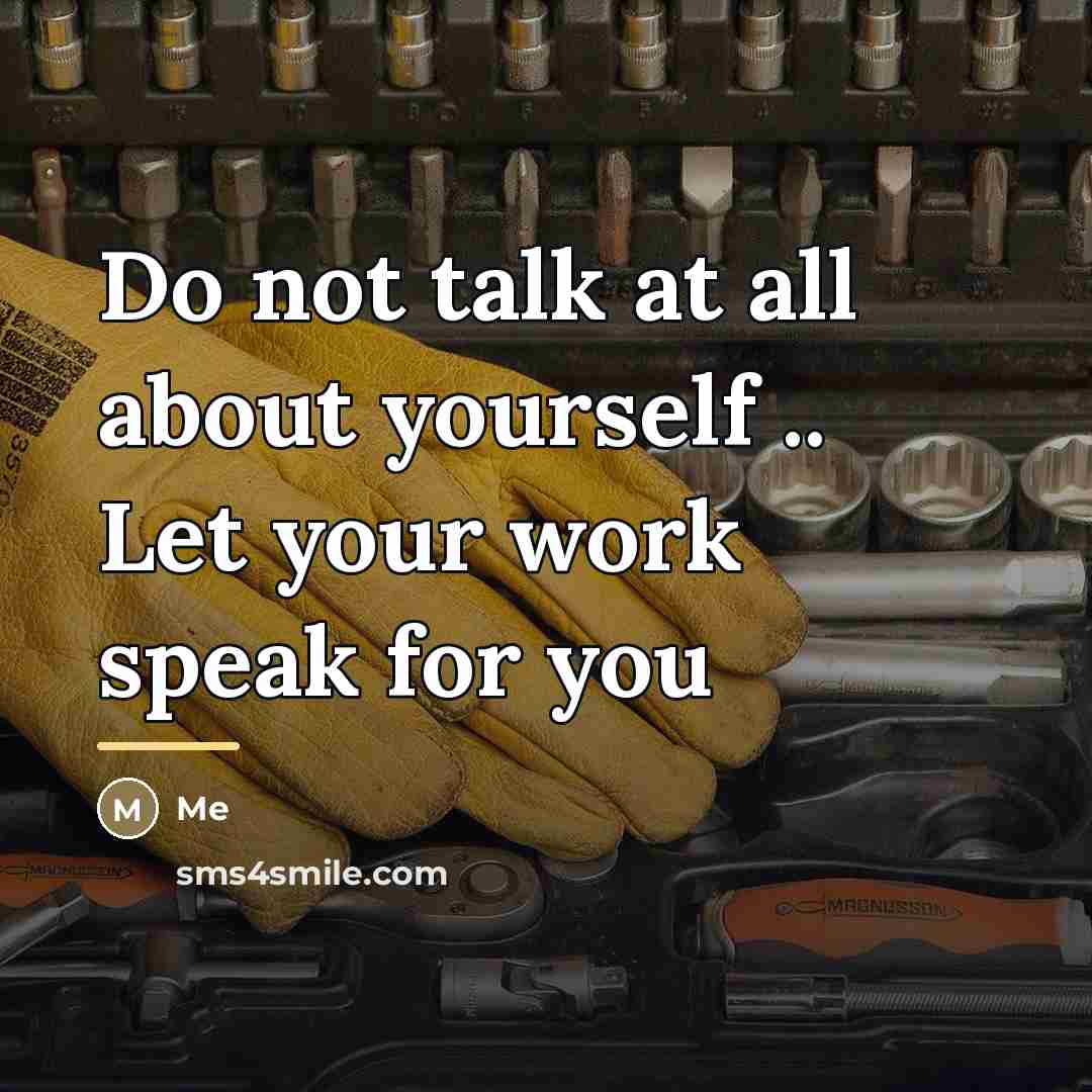 “Do not talk at all about yourself .. Let your…” quote by Me