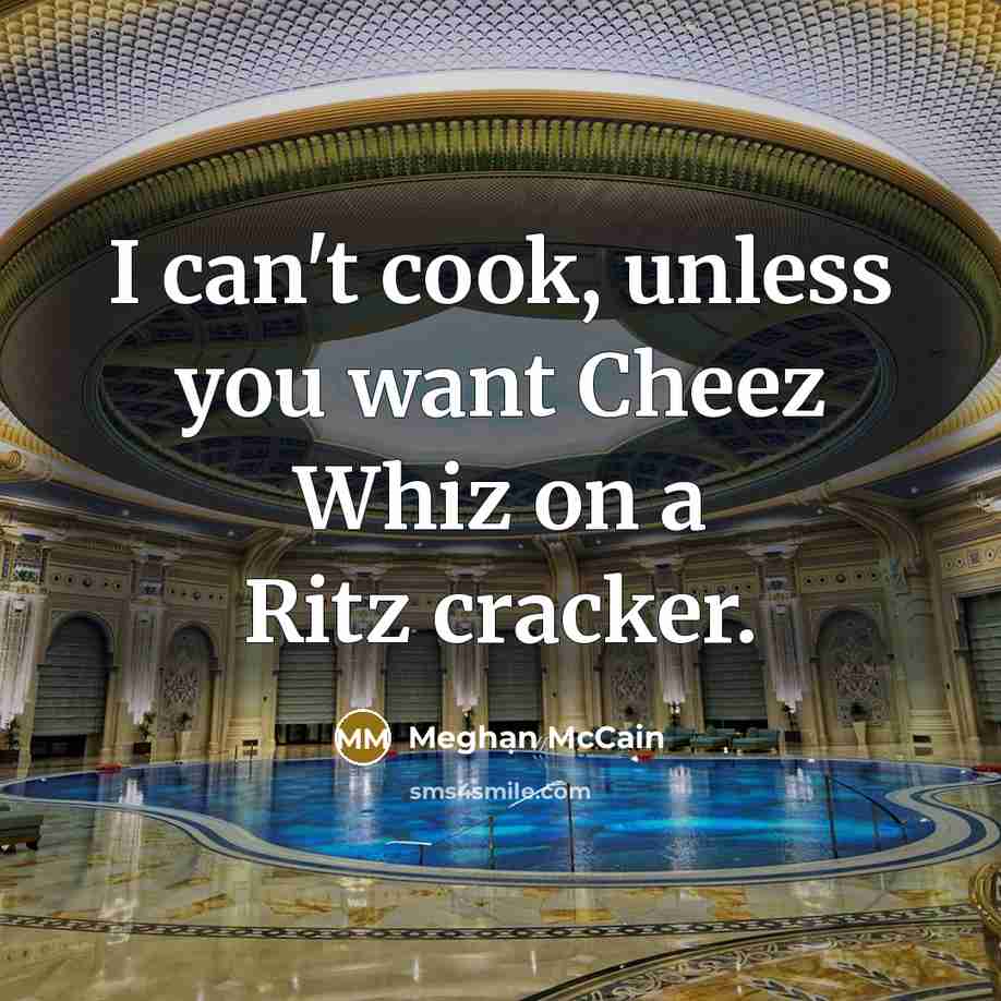 “I can't cook, unless you want Cheez Whiz on a…” quote by Meghan McCain