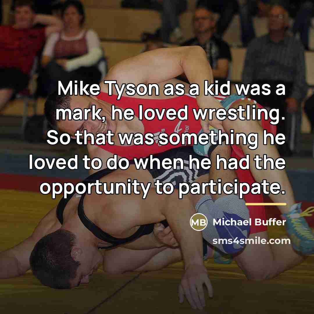 “Mike Tyson as a kid was a mark, he loved…” quote by Michael Buffer