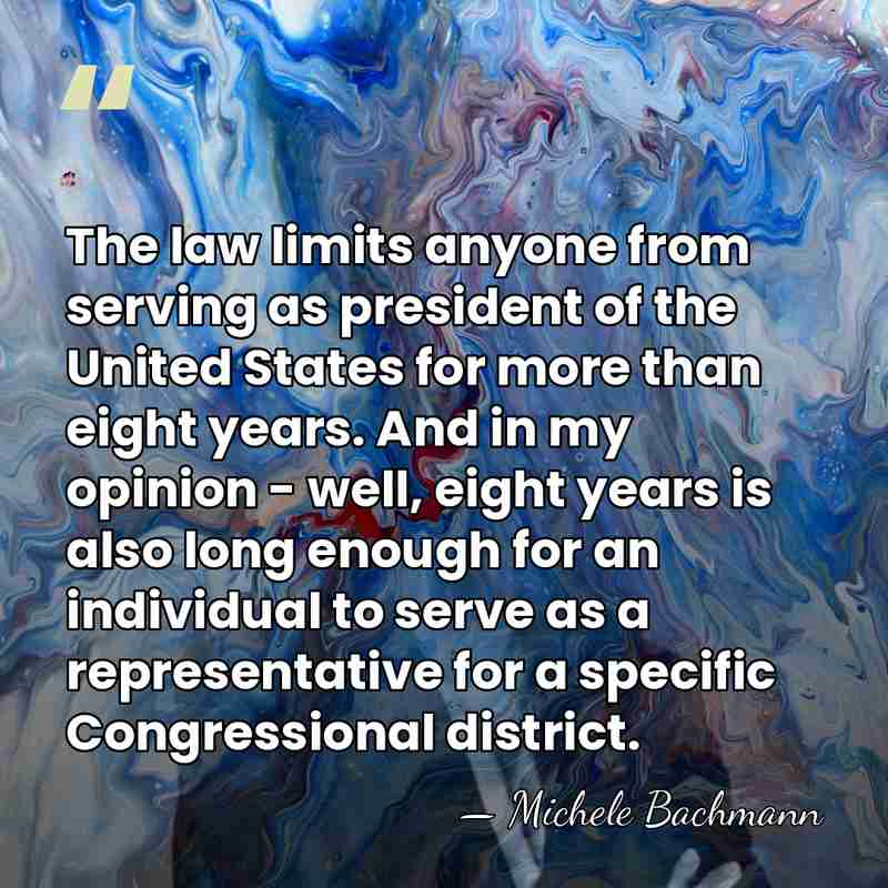 The law limits anyone from serving as president of the United States&hellip; - Michele Bachmann