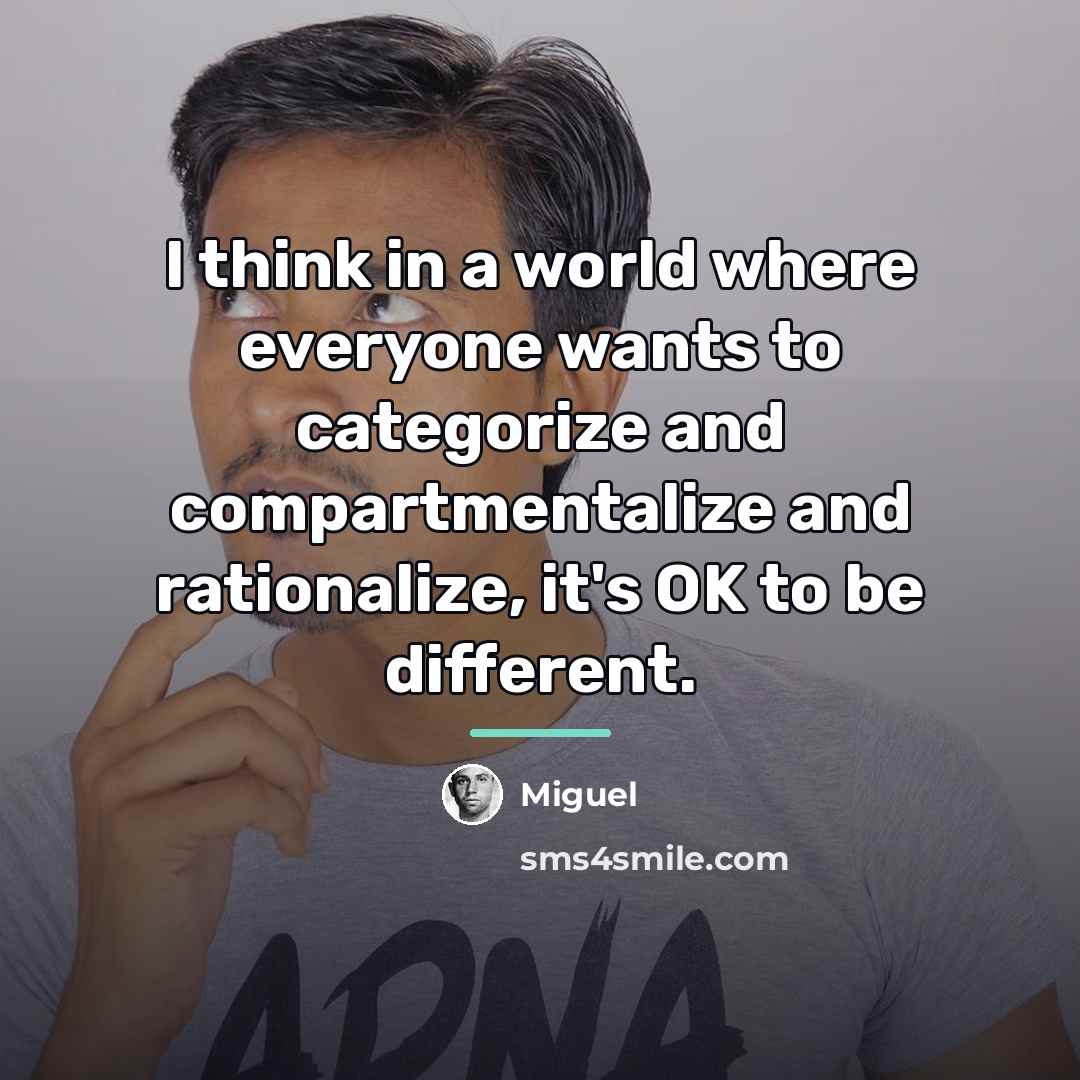 “I think in a world where everyone wants to categorize…” quote by Miguel
