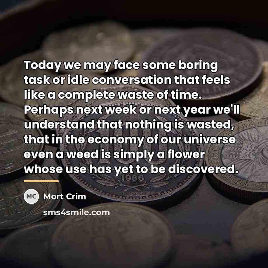 “Today we may face some boring task or idle conversation…” quote by Mort Crim