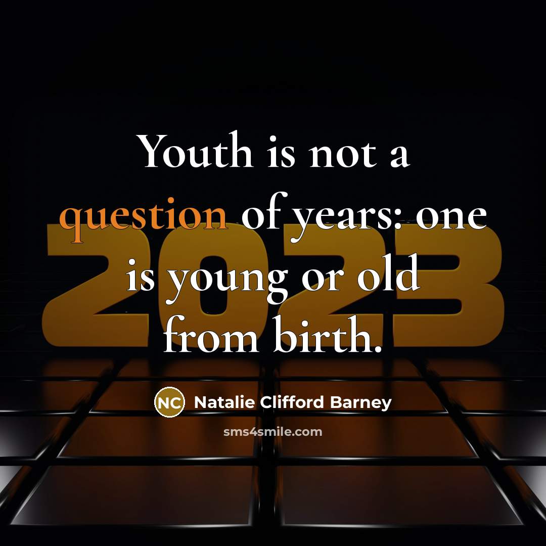 “Youth is not a question of years: one is young…” quote by Natalie Clifford Barney