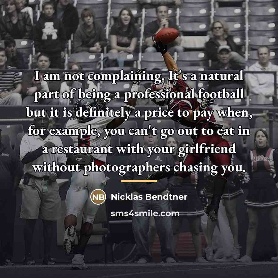 “I am not complaining. It's a natural part of being…” quote by Nicklas Bendtner