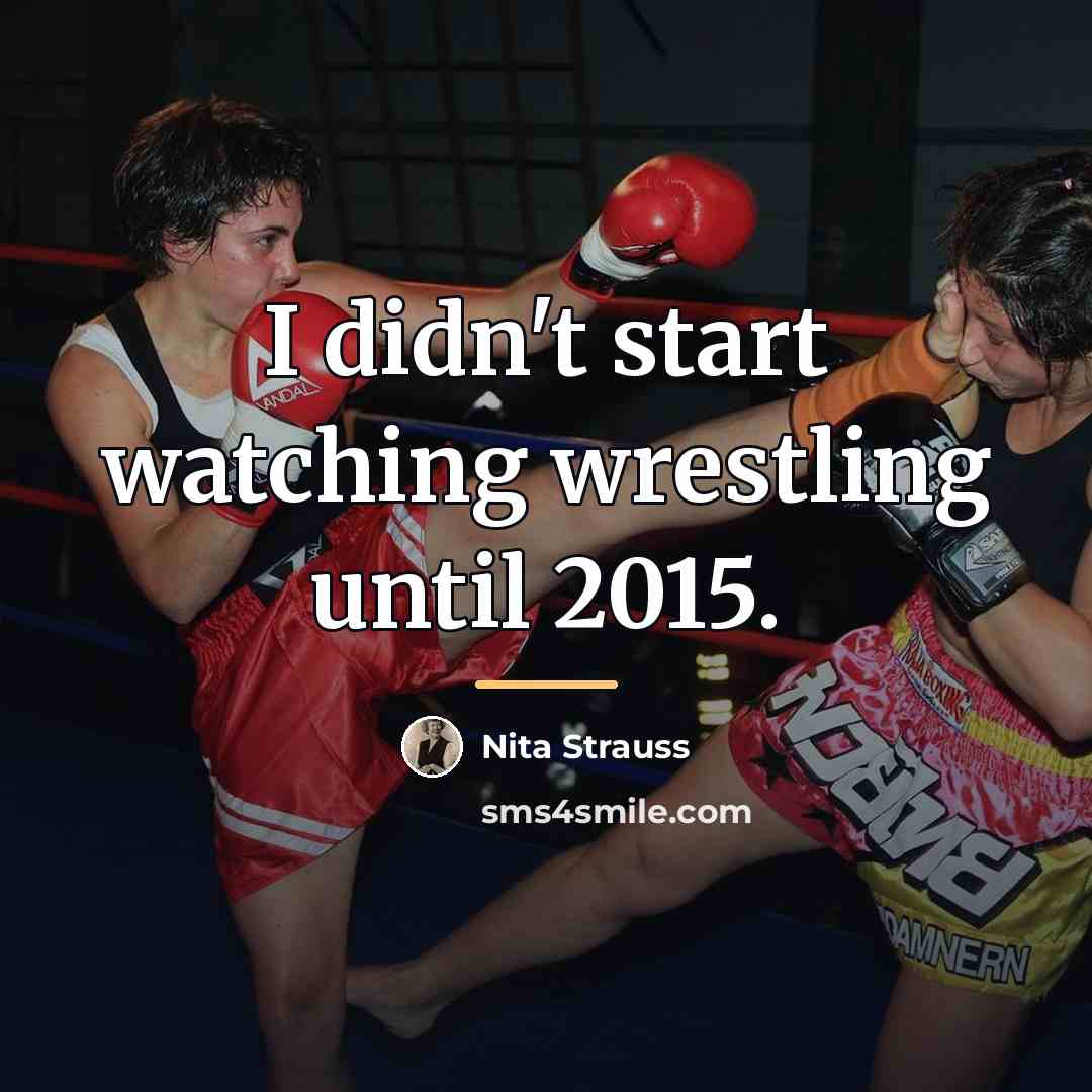 “I didn't start watching wrestling until 2015.…” quote by Nita Strauss