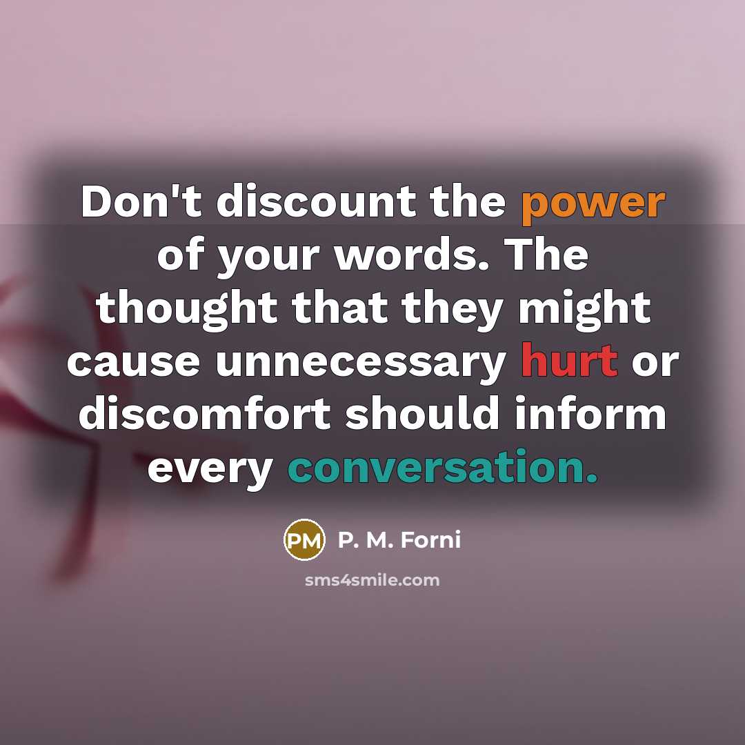“Don't discount the power of your words. The thought that…” quote by P. M. Forni