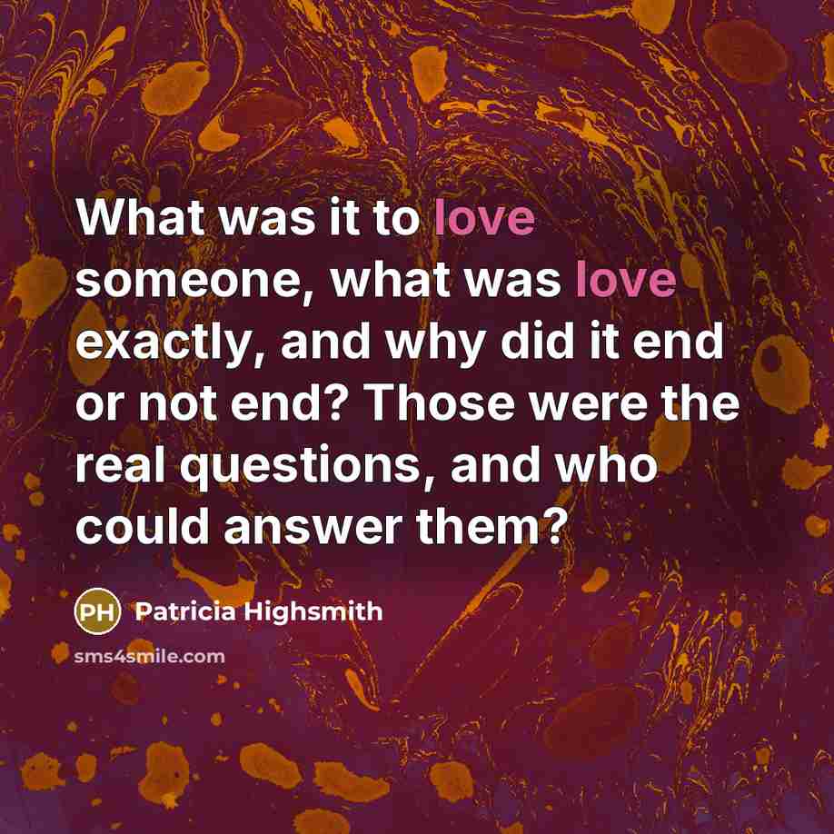 “What was it to love someone, what was love exactly,…” quote by Patricia Highsmith