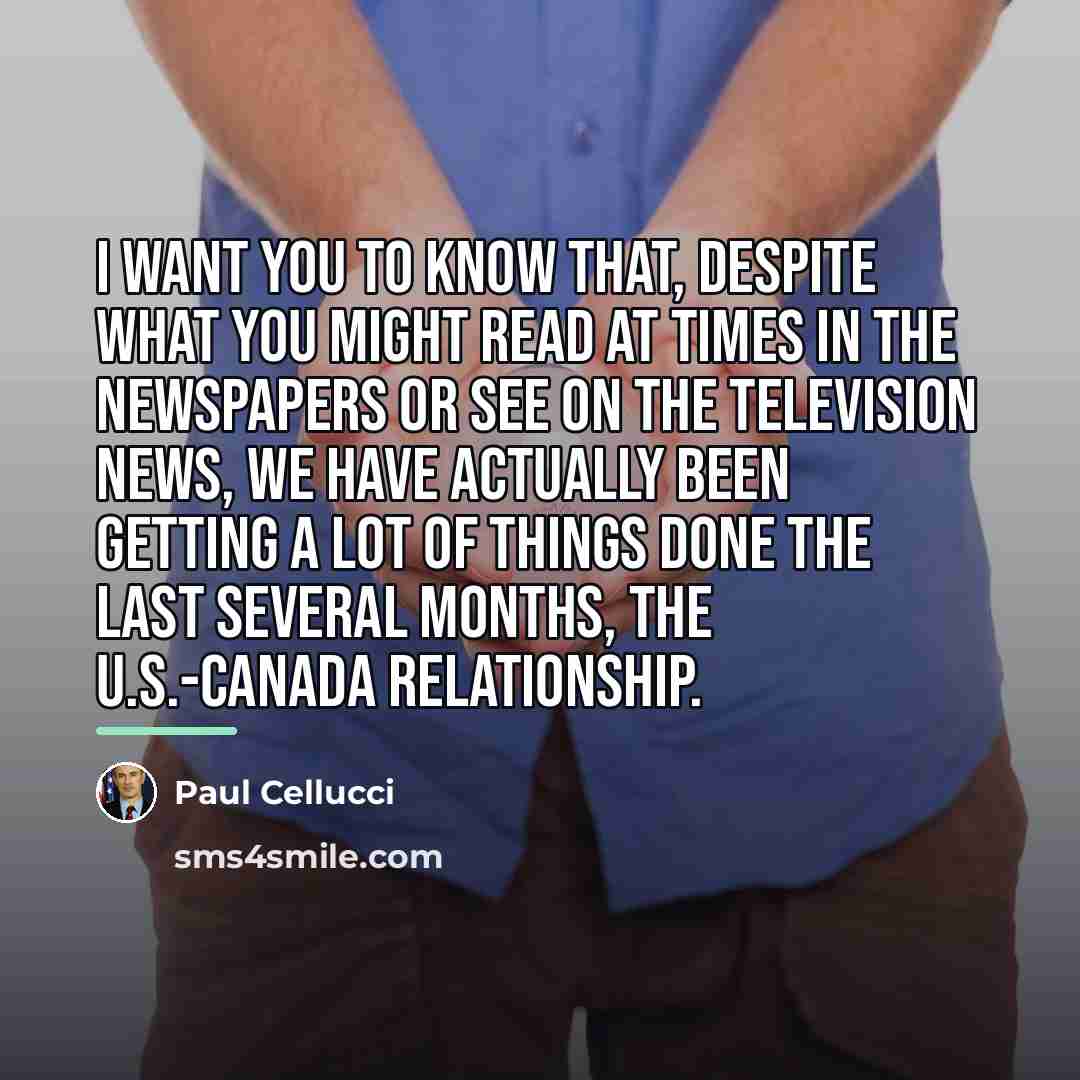 “I want you to know that, despite what you might…” quote by Paul Cellucci