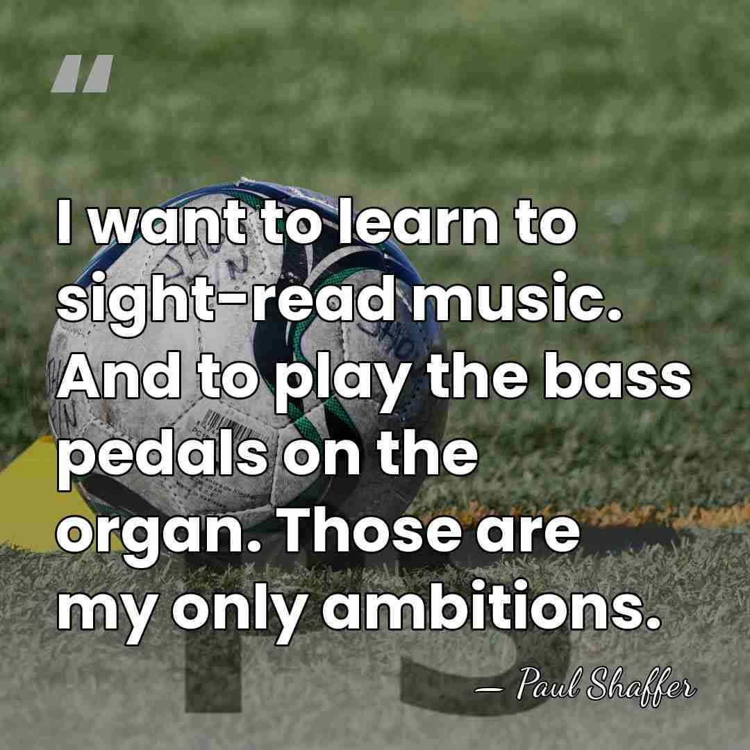 I want to learn to sight-read music. And to play the bass&hellip; - Paul Shaffer