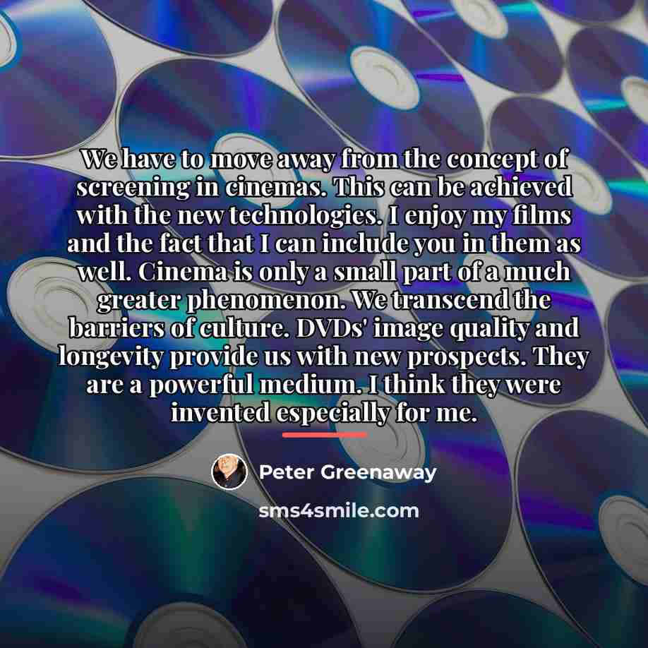 “We have to move away from the concept of screening…” quote by Peter Greenaway