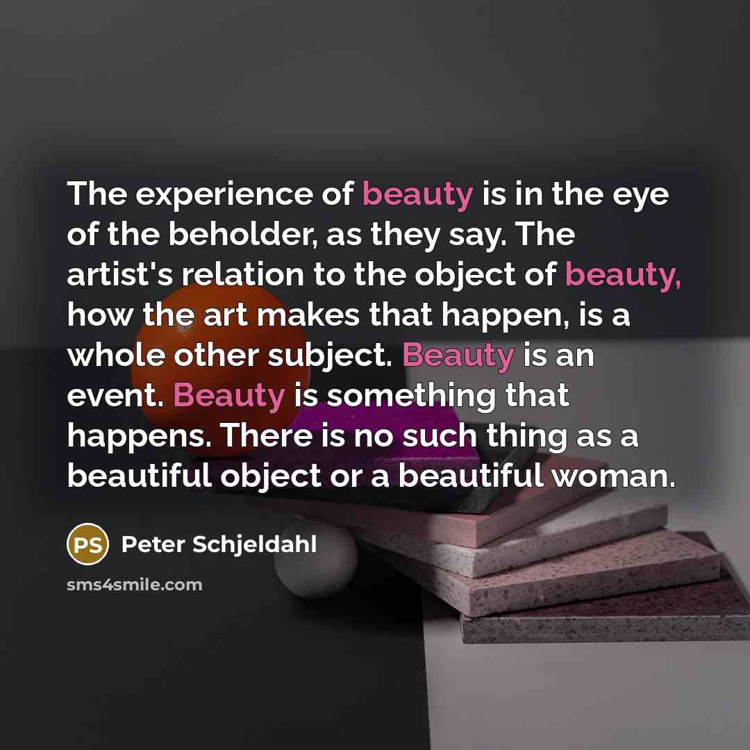 “The experience of beauty is in the eye of the…” quote by Peter Schjeldahl