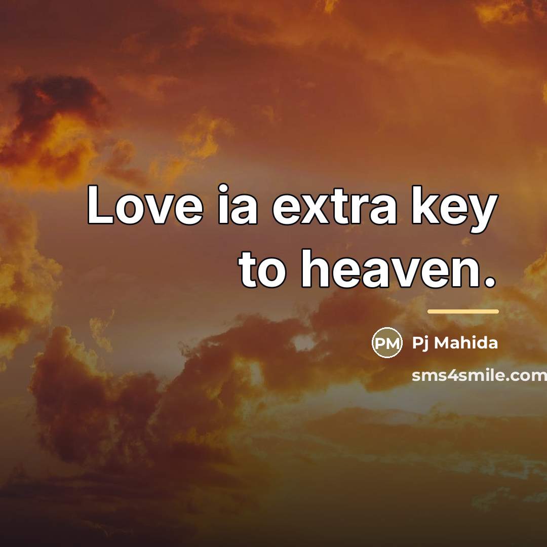 “Love ia extra key to heaven.…” quote by Pj Mahida
