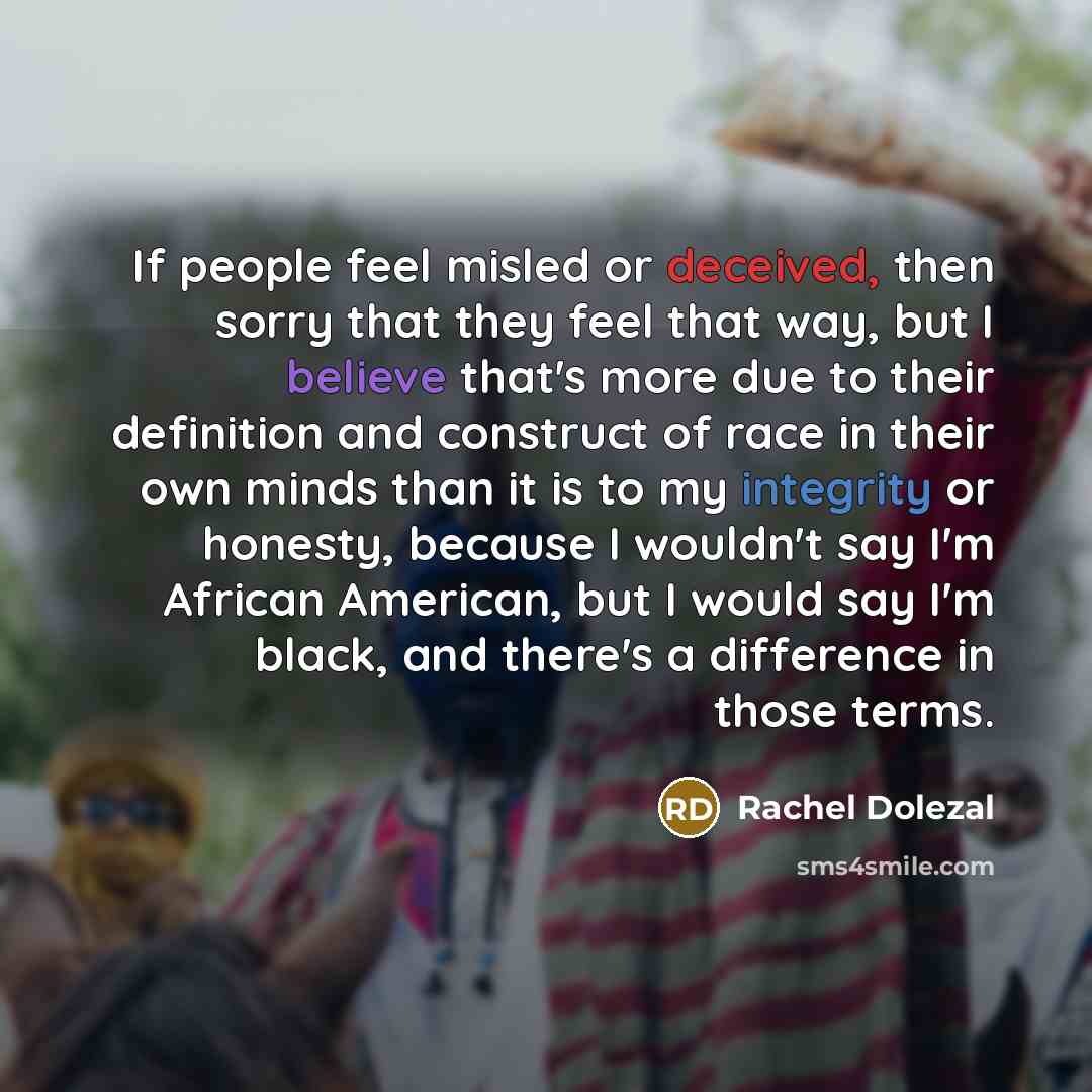 “If people feel misled or deceived, then sorry that they…” quote by Rachel Dolezal
